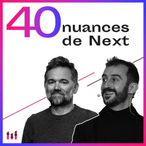 Pochette du podcast 40 nuances de Next